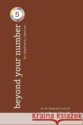 Beyond Your Number Type 5: an enneagram journal to guide you forward with greater wholeness