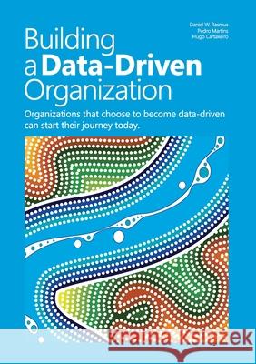 Building a data-driven organization: Organizations that choose to become data-driven can start their journey today.