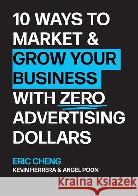 10 Ways to Market and Grow Your Business with ZERO Advertising Dollars