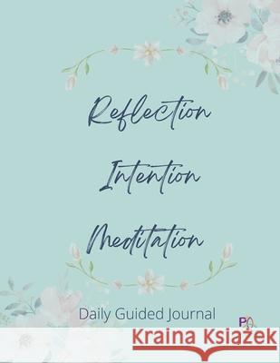 Reflection Intention Meditation Guided Journal: P3 Holistic Health Guided Journal