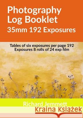 Photography Log Booklet 35mm 192 Exposures: Tables of Six Exposures per Page