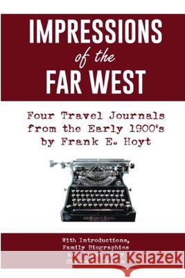 IMPRESSIONS of the FAR WEST: Four Travel Journals from the Early 1900's