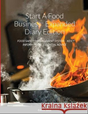 Start A Food Business Expanded Diary Edition: Food Safety Management System Key Information Essential Advice