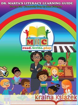 Dr. Marta's Literacy Learning Guide For Use With Community Soup by Alma Fullerton