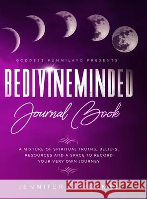 BeDivineMinded Journal Book: A mixture of spiritual truths, beliefs, resources, and a space to record your very own journey