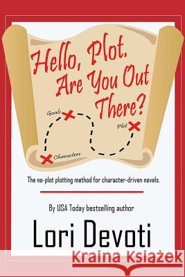 Hello, Plot. Are You Out There?: Plotting for Pantsers and Plotters Alike