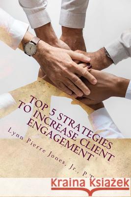 Top 5 Strategies to Increase Client Engagement: How to Empower Clients to Help Themselves