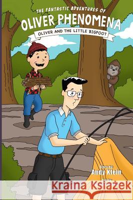 The Fantastic Adventures of Oliver Phenomena: Oliver and the Little Bigfoot