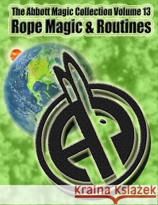 The Abbott Magic Collection Volume 13: Rope Magic & Routines