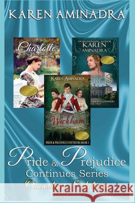 Pride and Prejudice Continues Series Omnibus Edition Books 1 - 3: 3 Wonderful Regency Romance Stories Based on Pride and Prejudice