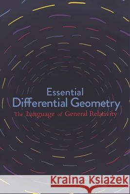 Essential Differential Geometry: The Language of General Relativity