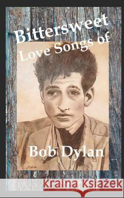 Bittersweet Love Songs of Bob Dylan