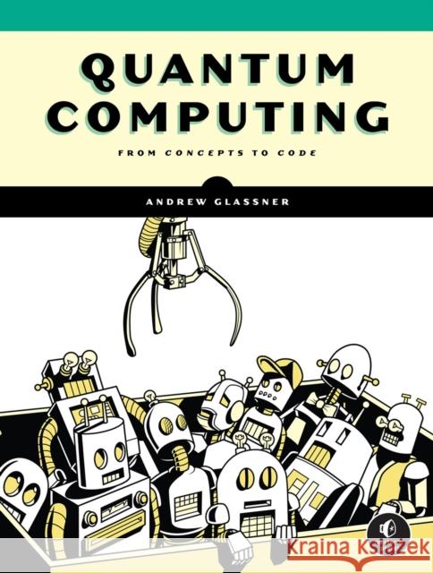 Quantum Computing: From Concepts to Code