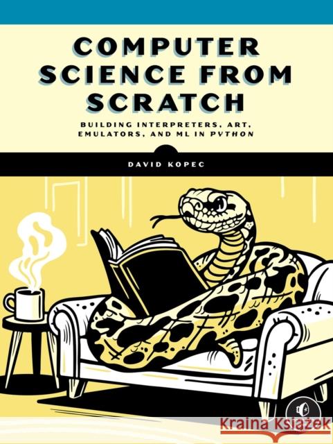 Computer Science From Scratch: Building Interpreters, Art, Emulators and MP in Python