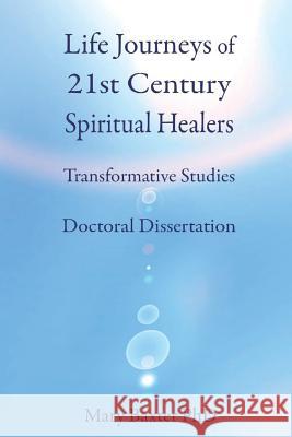 Life Journeys of Spiritual Healers: Doctoral Dissertation