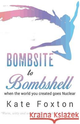 Bombsite to Bombshell: When the world you created goes Nuclear