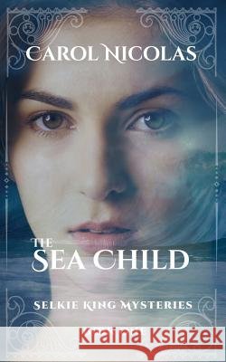 The Sea Child: Selkie King Mysteries Book One