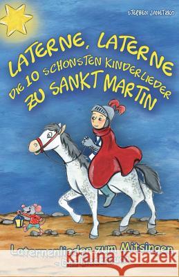 Laterne, Laterne - Die 10 schönsten Kinderlieder zu Sankt Martin: Das Liederbuch mit allen Texten, Noten und Gitarrengriffen zum Mitsingen und Mitspie