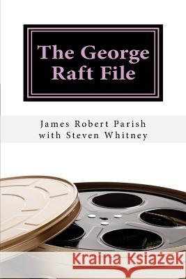The George Raft File: The Unauthorized Biography
