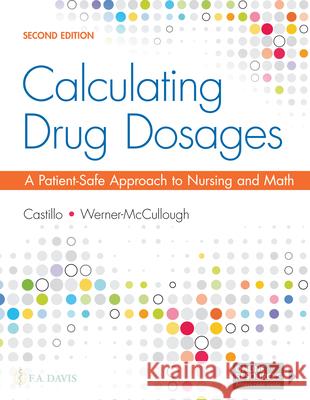 Calculating Drug Dosages: A Patient-Safe Approach to Nursing and Math