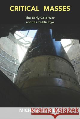Critical Masses: The Early Cold War and the Public Eye
