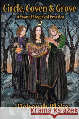 Circle, Coven, & Grove: A Year of Magickal Practice