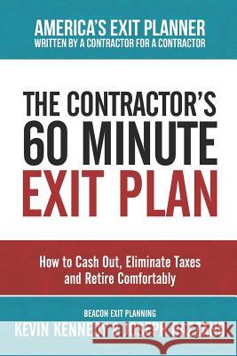 The Contractor's 60 Minute Exit Plan: How to Cash Out, Eliminate Taxes and Retire Comfortably