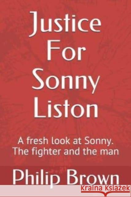 Justice For Sonny Liston: A fresh look at Sonny. The fighter and the man