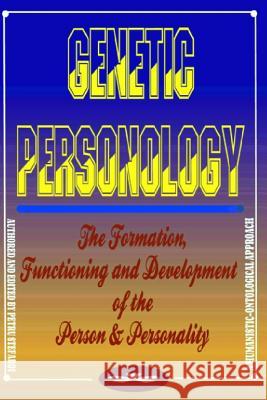 Genetic Personology: The Formation, Functioning, and Development of the Person & Personality. a Humanistic-Ontological Approach