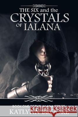 The Six and the Crystals of Ialana: Book One of the Ialana Series