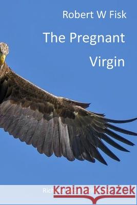 The Pregnant Virgin: A Richard West Thriller