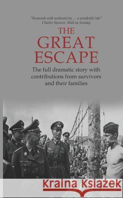 The Great Escape: The Full Dramatic Story with Contributions from Survivors and Their Families