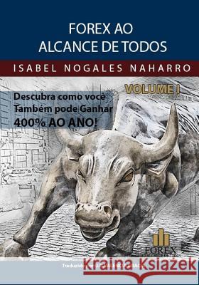 Forex ao alcance de todos vol 1: Descubra como você também pode GANHAR ATÉ 400% ANUAL!!