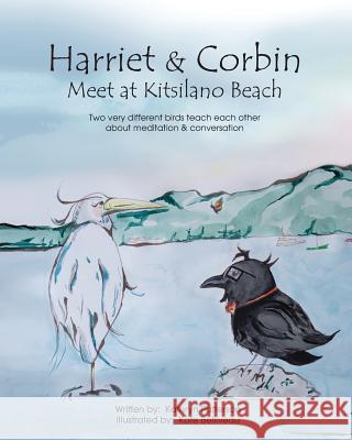 Harriet & Corbin Meet at Kitsilano Beach: Two very different birds teach each other about meditation & conversation