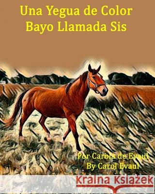 Una Yegua de Color Bayo Llamada Sis