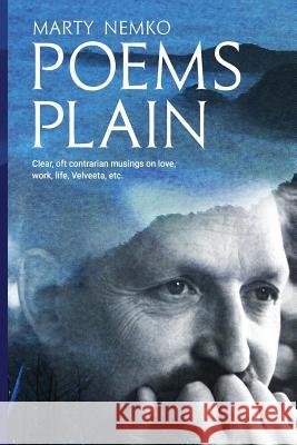 Poems Plain: Clear, oft contrarian musings on love, work, life, Velveeta, etc