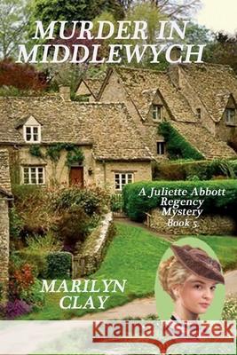 Murder In Middlewych: A Juliette Abbott Regency Mystery