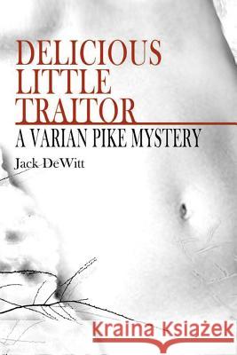 Delicious Little Traitor: A Varian Pike Mystery