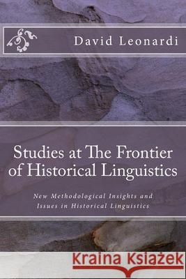 Studies at The Frontier of Historical Linguistics: New Methodological Insights and Issues in Historical Linguistics