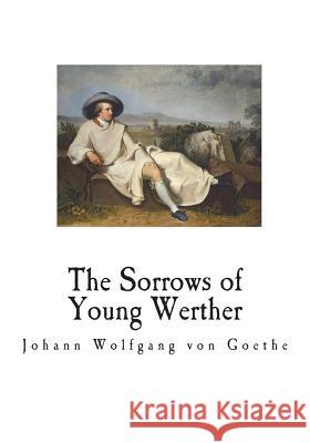 The Sorrows of Young Werther: An Autobiographical Epistolary Novel