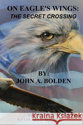 On Eagle's Wings: : The Secret Crossing Edited