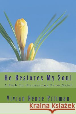 He Restores My Soul: : A Path to Recovering from Grief