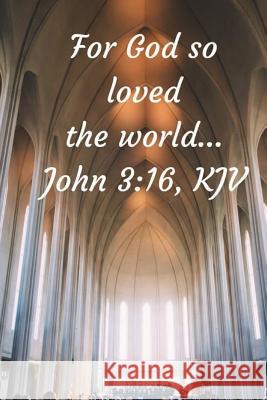 For God So Loved The World: We Have a Great and Loving God