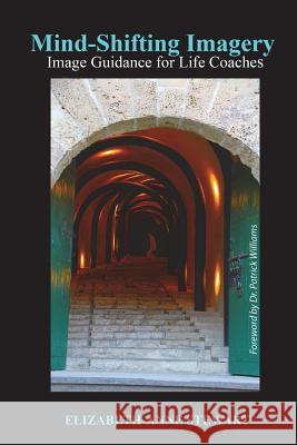 Mind-Shifting Imagery: Image Guidance for Life Coaches