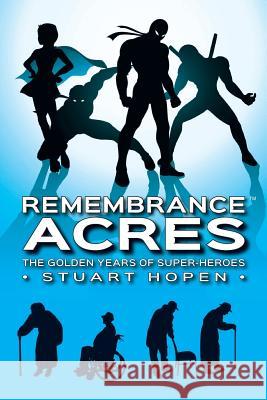 Remembrance Acres: The Golden Years of Super-Heroes