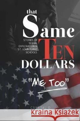 That Same Ten Dollars: Real stories of sexual exploitation inside St. Louis public schools.