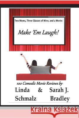 Two Moms, Three Glasses of Wine, and a Movie: Make 'Em Laugh!: Volume 3: The Comedies