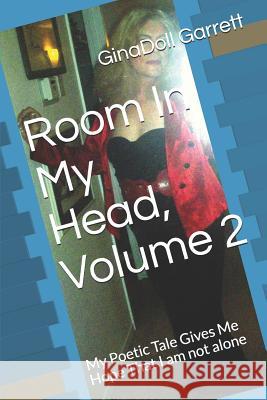 Room in My Head, Volume 2: My Poetic Tale Gives Me Hope That I Am Not Alone