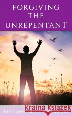 Forgiving the Unrepentant