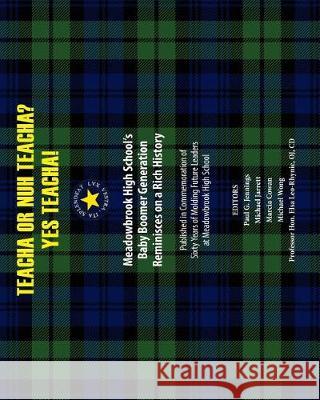 Teacha or Nuh Teacha? Yes Teacha!: Meadowbrook High School's Baby Boomer Generation Reminisces on a Rich History